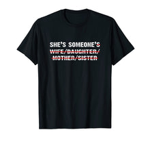 Ladda upp bild till gallerivisning, Funny shirts V-neck Tank top Hoodie sweatshirt usa uk au ca gifts for She is someone's wife daughter mother sister shirt 2196906
