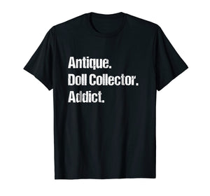 Funny shirts V-neck Tank top Hoodie sweatshirt usa uk au ca gifts for Antique Doll Collector Hobby Tshirt - Unique & Funny Gifts 3187027