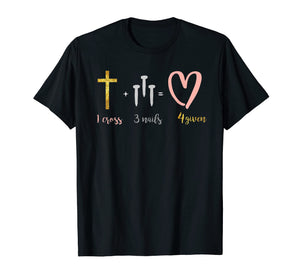 Funny shirts V-neck Tank top Hoodie sweatshirt usa uk au ca gifts for 1 cross 3 nails 4 given Shirt Christian T shirt Gifts Easter 3059847