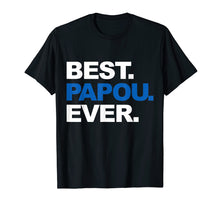 Ladda upp bild till gallerivisning, Funny shirts V-neck Tank top Hoodie sweatshirt usa uk au ca gifts for Best Papou Ever Shirt Father&#39;s Day Gifts For Grandpa 3252974
