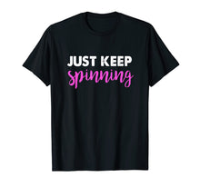 Ladda upp bild till gallerivisning, Funny shirts V-neck Tank top Hoodie sweatshirt usa uk au ca gifts for Just Keep Spinning Funny Spin Class Cycling Shirt 1489482
