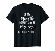 Ladda upp bild till gallerivisning, If My Mouth Doesn't Say It My Face Definitely Will T-Shirt 1770822
