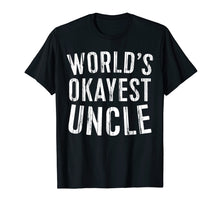 Ladda upp bild till gallerivisning, Funny shirts V-neck Tank top Hoodie sweatshirt usa uk au ca gifts for Mens World's Okayest Uncle T-Shirt 2285093

