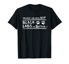 Ladda upp bild till gallerivisning, Funny shirts V-neck Tank top Hoodie sweatshirt usa uk au ca gifts for Black Labs are Better T Shirt Black Labrador Retriever Gifts 278032
