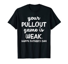 Ladda upp bild till gallerivisning, Your Pullout Game Is Weak T-Shirt 72751
