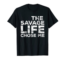 Ladda upp bild till gallerivisning, Funny shirts V-neck Tank top Hoodie sweatshirt usa uk au ca gifts for The Savage Life Chose Me T-Shirt Wild Gift Shirt 1329008
