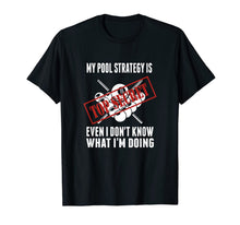 Ladda upp bild till gallerivisning, Funny Pool Player Billiards T Shirt My Pool Strategy 197440
