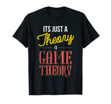 Ladda upp bild till gallerivisning, Funny shirts V-neck Tank top Hoodie sweatshirt usa uk au ca gifts for It's Just a Theory. A Game Theory. T-Shirt 1987879
