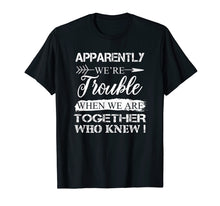 Ladda upp bild till gallerivisning, Funny shirts V-neck Tank top Hoodie sweatshirt usa uk au ca gifts for Apparently We&#39;re Trouble When We Are Together Gifts Shirt 408767
