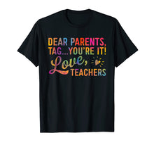 Ladda upp bild till gallerivisning, Funny shirts V-neck Tank top Hoodie sweatshirt usa uk au ca gifts for Dear Parents Tag You're It Love Teachers T Shirt Funny Gift 248501
