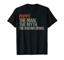 Ladda upp bild till gallerivisning, Mens Poppy The Man The Myth The Bad Influence Tshirt 217138
