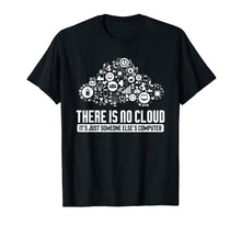 Ladda upp bild till gallerivisning, Geek Tshirt There Is No Cloud Computer Tech Meme T Shirt
