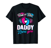 Ladda upp bild till gallerivisning, Pink Or Blue Daddy Loves You T Shirt Gender Reveal Baby Gift 116798
