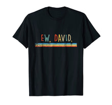 Ladda upp bild till gallerivisning, Funny shirts V-neck Tank top Hoodie sweatshirt usa uk au ca gifts for Funny Ew, David. Vintage Retro Distressed T-Shirt 2009342
