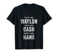 Ladda upp bild till gallerivisning, Funny shirts V-neck Tank top Hoodie sweatshirt usa uk au ca gifts for Play Like Waylon, Sing Like Cash, Party Like Hank Shirt 395410
