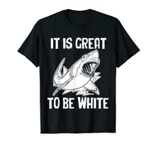 Ladda upp bild till gallerivisning, Funny shirts V-neck Tank top Hoodie sweatshirt usa uk au ca gifts for It Is Great To Be White T-Shirt funny saying sarcastic shark 798730
