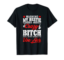 Ladda upp bild till gallerivisning, Funny shirts V-neck Tank top Hoodie sweatshirt usa uk au ca gifts for Gift for bestie warning my bestie is a crazy bitch Tshirt 3222163
