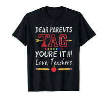 Ladda upp bild till gallerivisning, Dear Parents Tag You're It Teacher Last Day of School Shirt 308029
