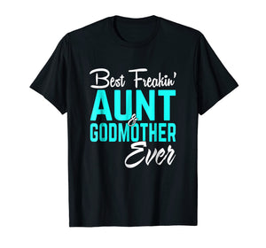 Funny shirts V-neck Tank top Hoodie sweatshirt usa uk au ca gifts for Best Freakin Aunt And Godmother Ever Tshirt Gifts Funny 125747
