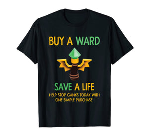 Funny shirts V-neck Tank top Hoodie sweatshirt usa uk au ca gifts for Buy a Ward Save a life! T Shirt Gifts for Gamers 342324
