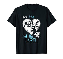 Ladda upp bild till gallerivisning, Funny shirts V-neck Tank top Hoodie sweatshirt usa uk au ca gifts for See the Able Not The Label Autism Awareness Month T Shirts 1922137
