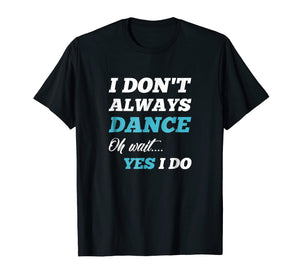 Funny shirts V-neck Tank top Hoodie sweatshirt usa uk au ca gifts for Funny Dancer Gifts Men & Women Tee Shirts 1246809