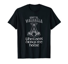 Ladda upp bild till gallerivisning, Funny shirts V-neck Tank top Hoodie sweatshirt usa uk au ca gifts for Until Valhalla When Odin Brings Me Home TShirt Vikings Shirt 1591211
