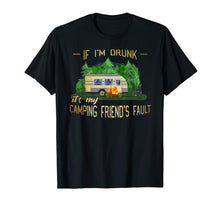 Ladda upp bild till gallerivisning, Funny shirts V-neck Tank top Hoodie sweatshirt usa uk au ca gifts for If I'm Drunk It's My Camping Friends Fault Funny T-Shirt 2456577
