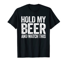 Ladda upp bild till gallerivisning, Funny shirts V-neck Tank top Hoodie sweatshirt usa uk au ca gifts for Hold My Beer And Watch This T-Shirt Funny Drinking Gift 1221613
