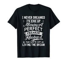 Ladda upp bild till gallerivisning, Funny shirts V-neck Tank top Hoodie sweatshirt usa uk au ca gifts for I Never Dreamed I'd End Up Marrying Perfect Freakin' Husband 1350153
