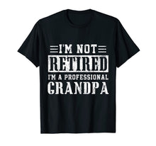Ladda upp bild till gallerivisning, Mens I'm Not Retired I'm A Professional Grandpa T-Shirt 416322
