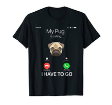 Ladda upp bild till gallerivisning, Funny shirts V-neck Tank top Hoodie sweatshirt usa uk au ca gifts for My Pug is Calling Funny Dog Lover T-shirt 3816518

