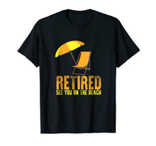 Ladda upp bild till gallerivisning, Retired See You On The Beach: Funny Retirement Gift T-Shirt 728951
