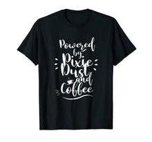 Ladda upp bild till gallerivisning, Powered by Pixie Dust and Coffee Fun Caffeine Shirt 1085075
