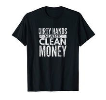 Ladda upp bild till gallerivisning, Funny shirts V-neck Tank top Hoodie sweatshirt usa uk au ca gifts for Mens DIRTY HANDS MAKE CLEAN MONEY T Shirt Vintage Gift Idea Shirt 2572173
