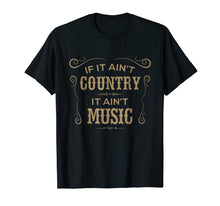 Ladda upp bild till gallerivisning, Funny shirts V-neck Tank top Hoodie sweatshirt usa uk au ca gifts for If It Ain't Country It Ain't Music - Country Music T Shirt 959212
