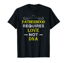 Ladda upp bild till gallerivisning, Funny shirts V-neck Tank top Hoodie sweatshirt usa uk au ca gifts for Fatherhood Requires Love Not DNA T Shirt Funny Fathers Day 1914992
