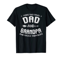 Ladda upp bild till gallerivisning, Mens I Have Two Titles Dad And Grandpa and I Rock Them Both  T-Shirt 52958
