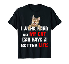 Ladda upp bild till gallerivisning, Funny shirts V-neck Tank top Hoodie sweatshirt usa uk au ca gifts for I work hard so my cat can have a better life Shirt 2309211
