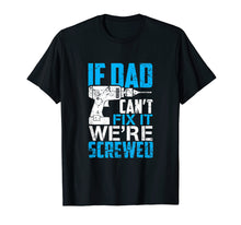 Ladda upp bild till gallerivisning, Funny shirts V-neck Tank top Hoodie sweatshirt usa uk au ca gifts for If Dad Can't Fix It We're Screwed T Shirt 1825610
