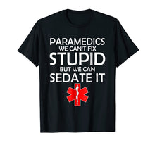 Ladda upp bild till gallerivisning, Funny shirts V-neck Tank top Hoodie sweatshirt usa uk au ca gifts for Paramedics We Can't Fix Stupid But We Can Sedate It T-shirt 1994048

