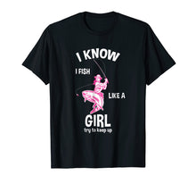 Ladda upp bild till gallerivisning, Funny shirts V-neck Tank top Hoodie sweatshirt usa uk au ca gifts for I know I Fish like a girl - fun fishing t-shirt 553359
