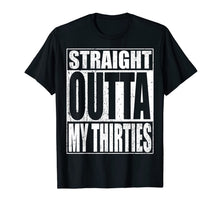 Ladda upp bild till gallerivisning, Straight Outta My Thirties T-Shirt Funny 40th Birthday Gift 182675
