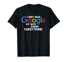 Ladda upp bild till gallerivisning, Funny shirts V-neck Tank top Hoodie sweatshirt usa uk au ca gifts for I don't Need Google My Wife Knows Everything Husband Groom T 275453
