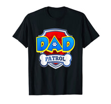 Ladda upp bild till gallerivisning, Dad Patrol Shirt | Dog Funny Gift Birthday Party T-Shirt
