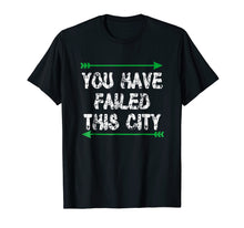 Ladda upp bild till gallerivisning, Funny shirts V-neck Tank top Hoodie sweatshirt usa uk au ca gifts for You Have Failed This City Shirt - Green Arrows TV Shirt 1318480
