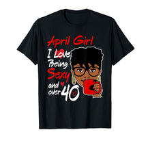 Ladda upp bild till gallerivisning, Funny shirts V-neck Tank top Hoodie sweatshirt usa uk au ca gifts for April girl love being sexy over 40 birthday TShirt gifts 2213748
