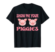Ladda upp bild till gallerivisning, Funny shirts V-neck Tank top Hoodie sweatshirt usa uk au ca gifts for Show me your Piggies T Shirt Funny Pig Shirt Farmer Pig Gift 840090
