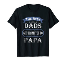 Ladda upp bild till gallerivisning, The Best Dads Get Promoted To Papa T-shirt Father's Day Gift 194228
