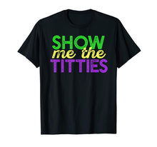 Ladda upp bild till gallerivisning, SHOW ME THE TITTIES TShirt Funny Mardi Gras Meme Fat Tuesday 941623
